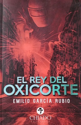"El rey del oxicorte", de Emilio García Rubio, Editorial Chiado (c)