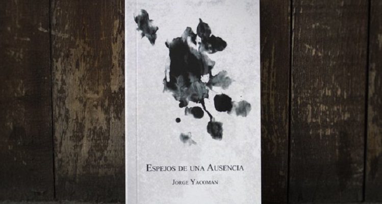 Espejos de una ausencia, Jorge Yacoman, Editorial Al Otro Lado (c)