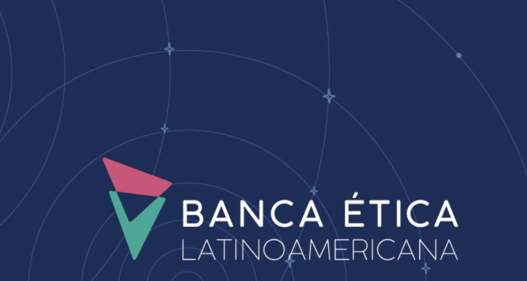 El crecimiento de la Banca Ética Latinoamericana