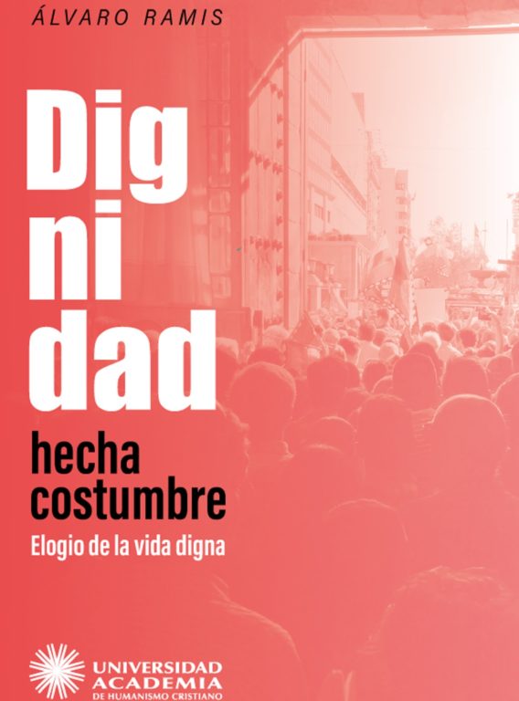 Portada de Dignidad hecha costumbre. Elogio de la vida digna