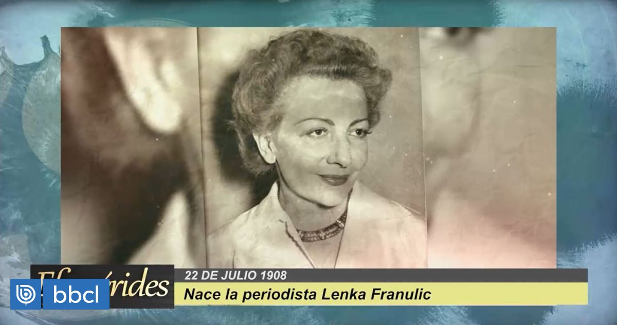 Efemérides El 22 de julio de 1908 nace la periodista nacional Lenka