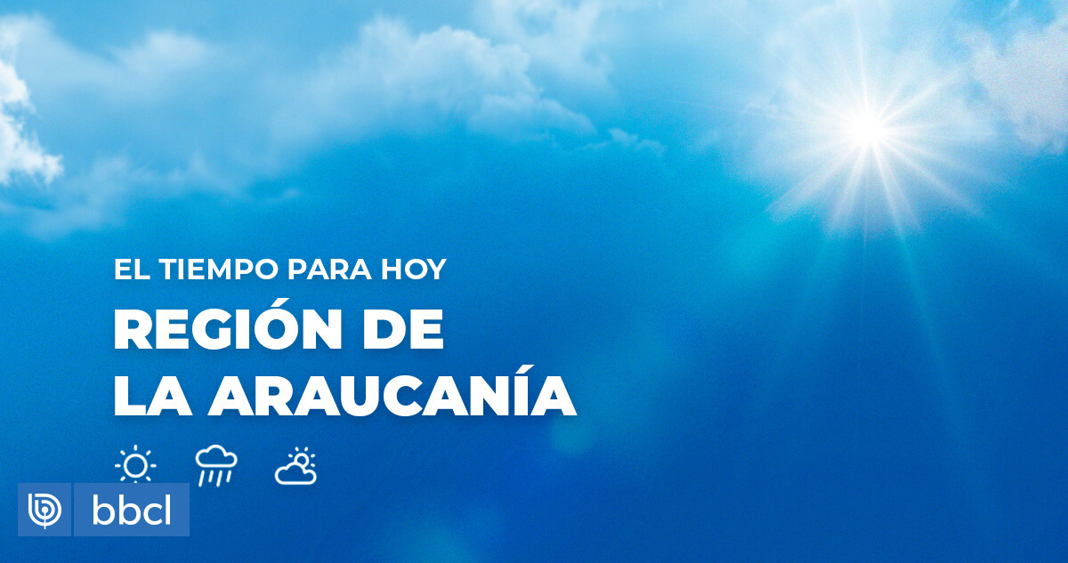 Así estará el tiempo en Temuco y la región de La Araucanía hoy 16 de octubre de 2023
