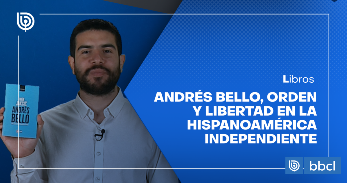 Comentario literario Matías Cerda: Andrés Bello, orden y libertad en la ...