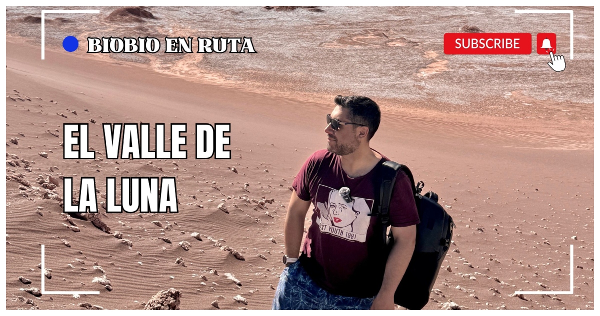 Bio Bio en ruta: El valle de la luna