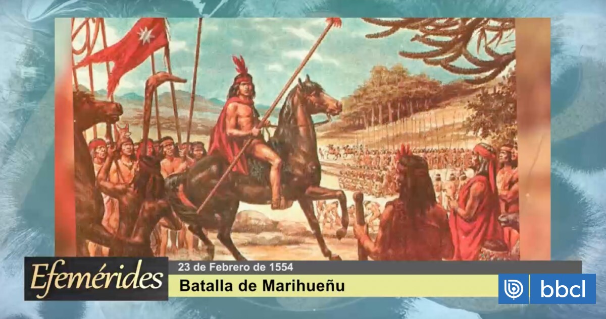 Efemérides: El 23 de febrero de 1554 se produjo la Batalla de Marihueñu ...