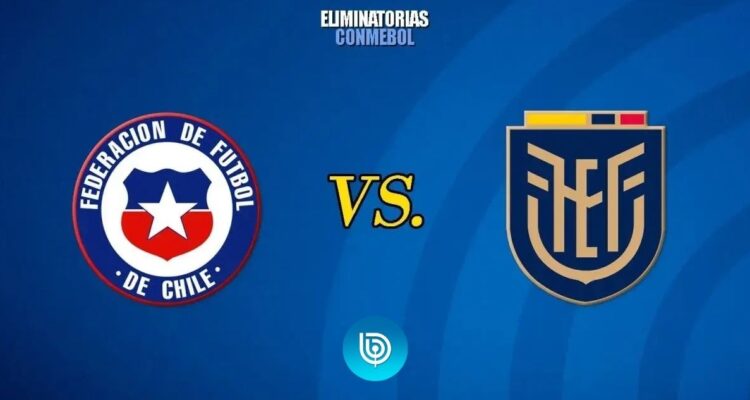 A qué hora y dónde ver en vivo, quién transmite el partido de Chile vs Ecuador por Eliminatorias Sudamericanas para el Mundial 2026.