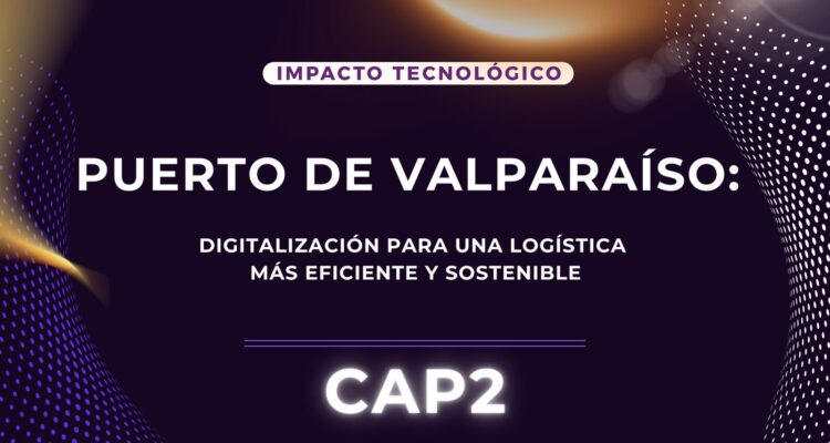 Puerto de Valparaíso: digitalización para una logística más eficiente y sostenible