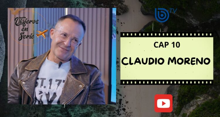 Viajeros en serie: Claudio Moreno