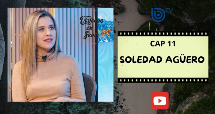 Viajeros en serie: Soledad Agüero