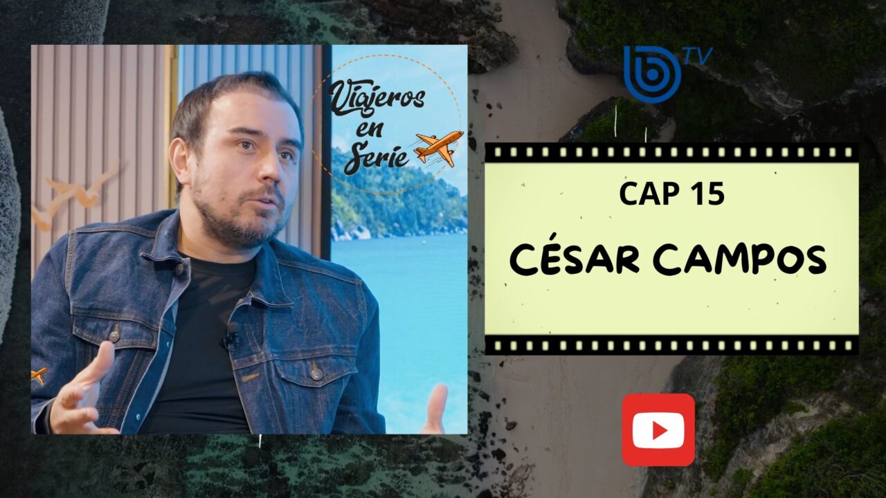 Viajeros en Serie: César Campos