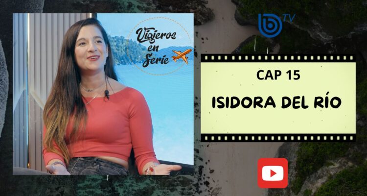 Viajeros en Serie: Isidora del Río