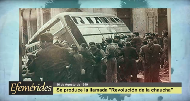 Efemérides: 16 de agosto de 1949 se produce la llamada "Revolución de la chaucha"