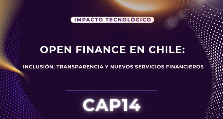 Open Finance en Chile: inclusión, transparencia y nuevos servicios financieros