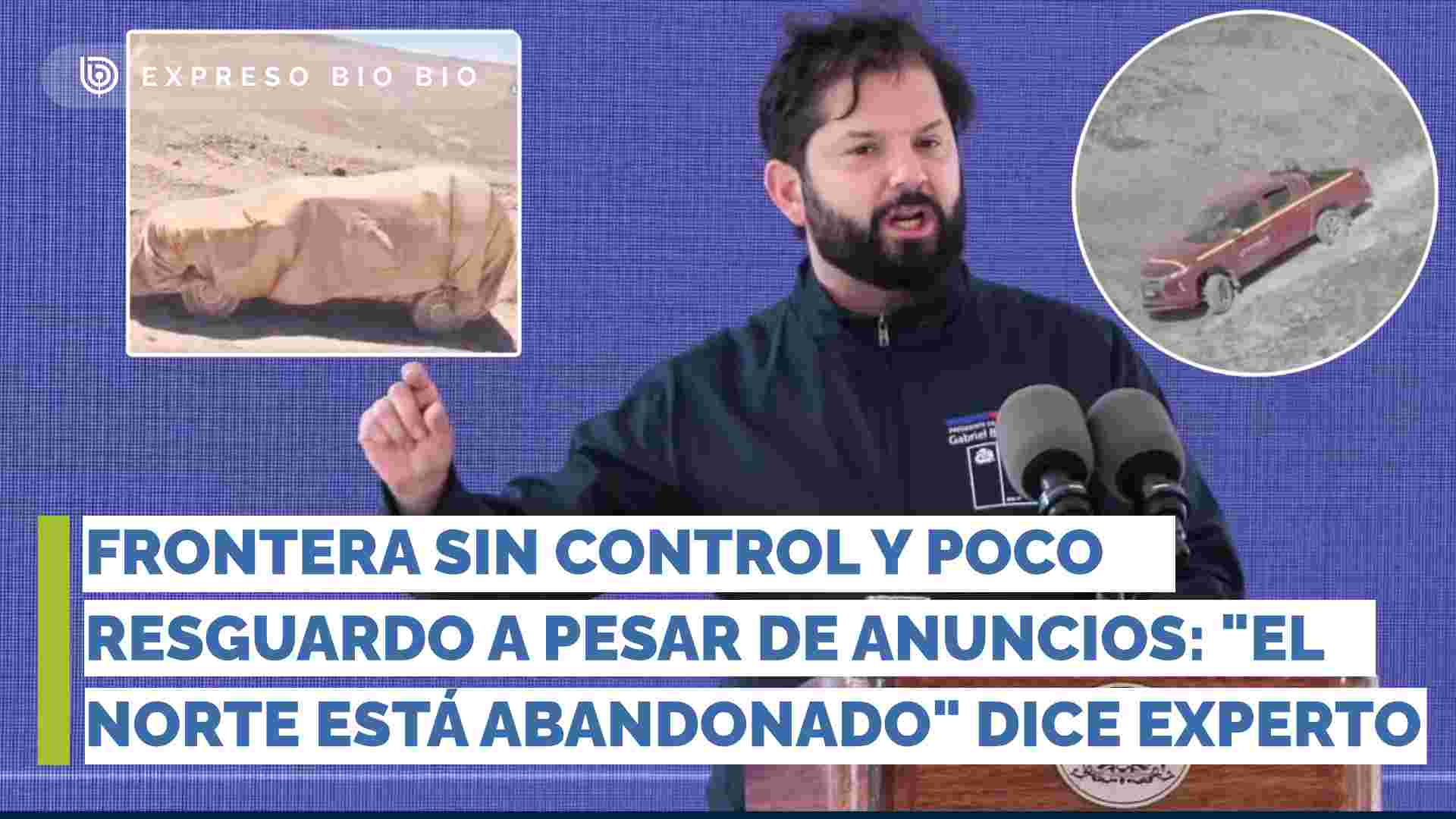 Frontera sin control y poco resguardo a pesar de anuncios: "El norte está abandonado" dice experto