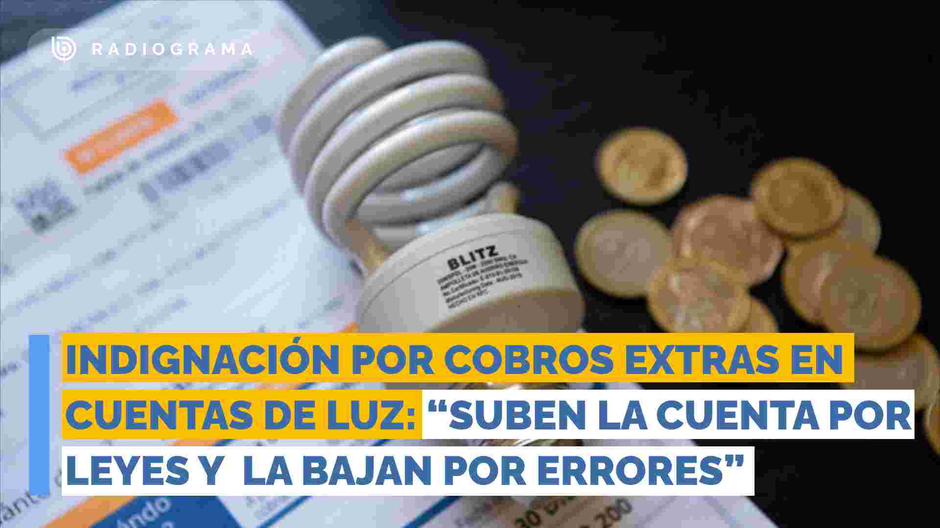 Indignación por cobros extras en cuentas de luz: "Suben la cuenta por leyes y la bajan por errores"