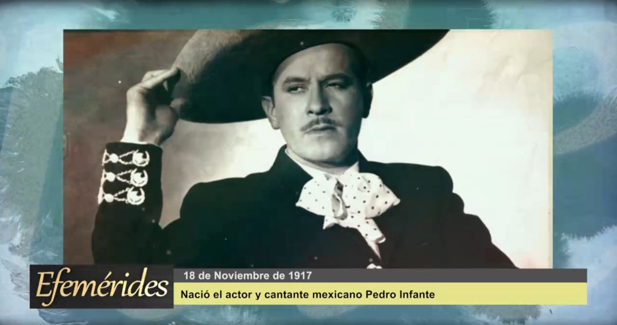 Efemérides: 18 de Noviembre de 1917 Nació el actor y cantante mexicano Pedro Infante