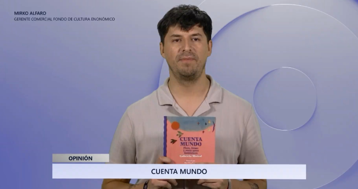 Comentario literario con Mirko Alfaro: "Cuanta Mundo", de Gabriela Mistral