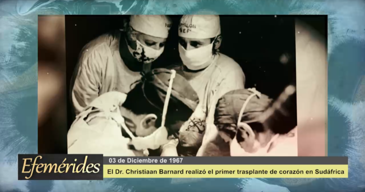 Efemérides: 03 de diciembre de 1967 El Dr. Christiaan Barnard realizó el primer transplante de corazón