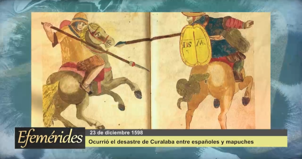 Efemérides 23 de diciembre 1598: Ocurrió el desastre de Curalaba entre españoles y mapuches