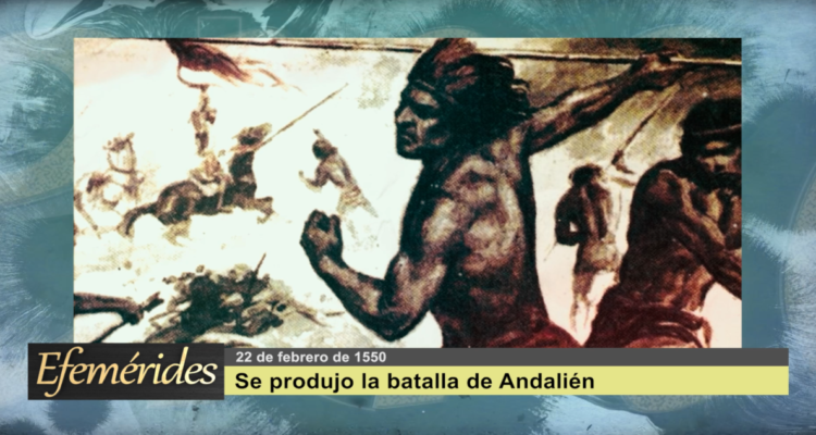 Efemérides 22 de febrero de 1550: Se produjo la Batalla de Andalién