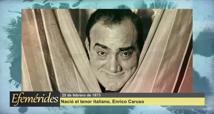 Efemérides 25 de febrero de 1873: Nació el tenor italiano Enrico Caruso