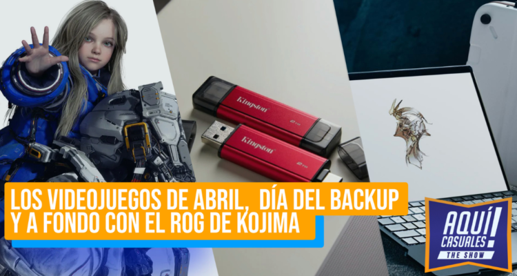 Los videojuegos de abril, Día del Backup y a fondo con el ROG de Kojima