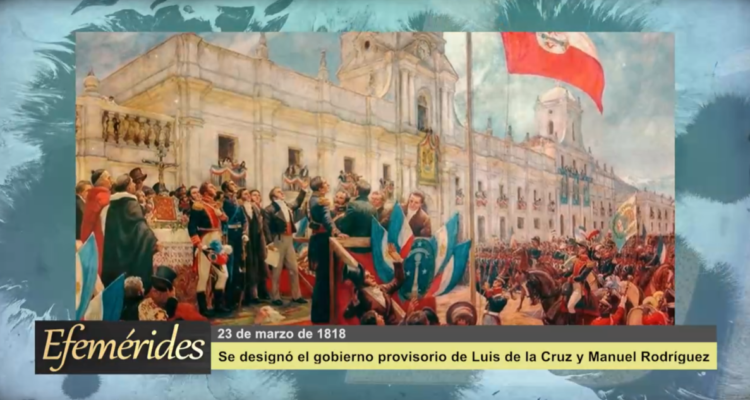 Efemérides 23 de marzo de 1818: Inició el gobierno provisorio de Luis de la Cruz y Manuel Rodríguez