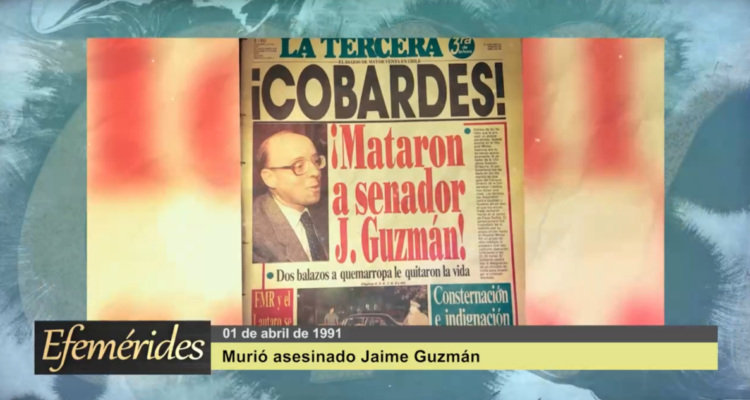 Efemérides 01 de abril de 1991: Fue asesinado el senador Jaime Guzmán