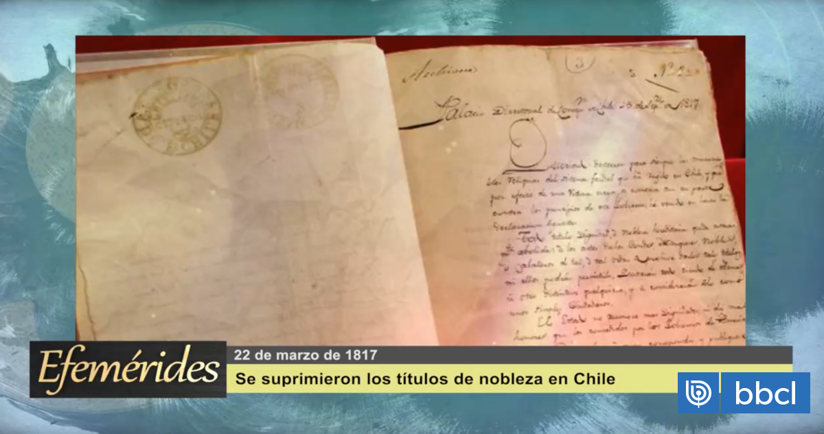 Efemérides 22 de marzo de 1817: Se suprimieron los títulos de nobleza en Chile