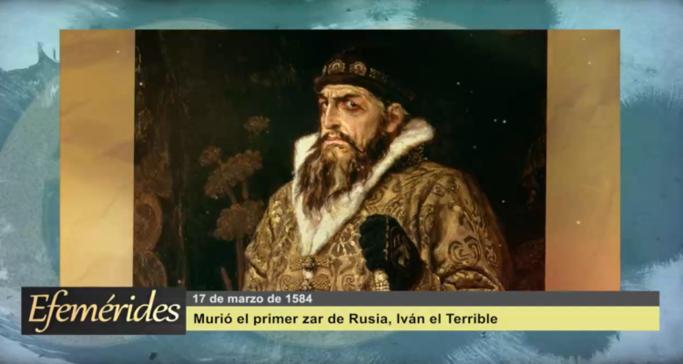 Efemérides 17 de marzo de 1584: Murió el primer zar de Rusia, Iván el Terrible