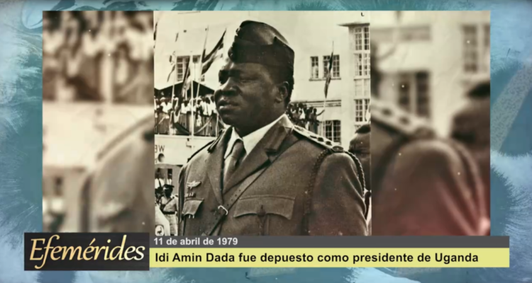 Efemérides 11 de abril de 1979: Fue depuesto el dictador de Uganda, Idi Amin Dada