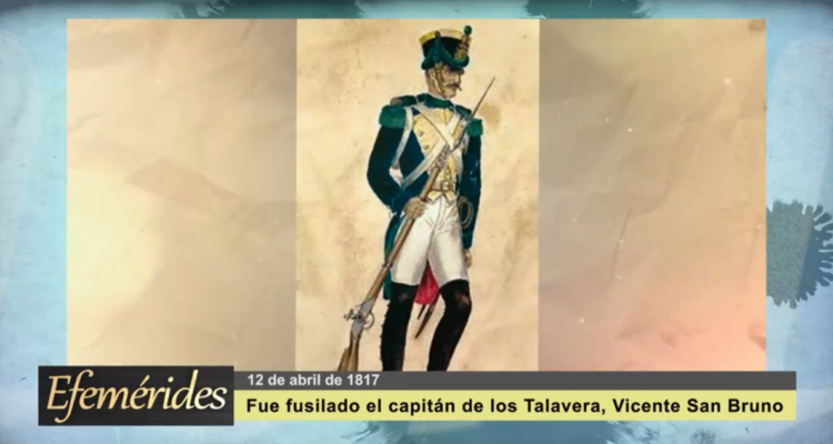 Efemérides 12 de abril de 1817: Fue fusilado el capitán de los Talaveras, Vicente San Bruno