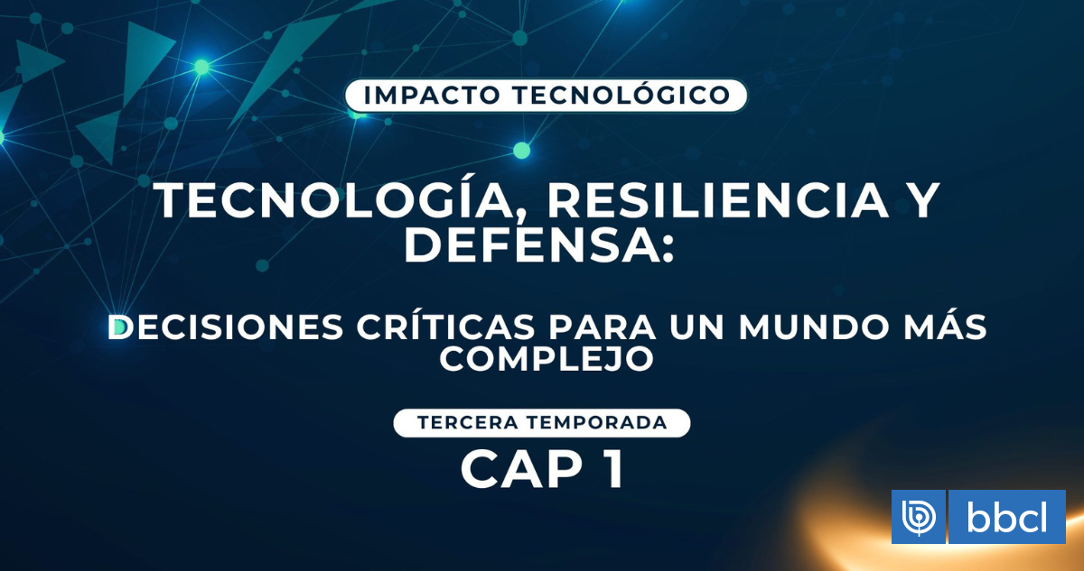 Tecnología, resiliencia y defensa: decisiones críticas para un mundo más complejo
