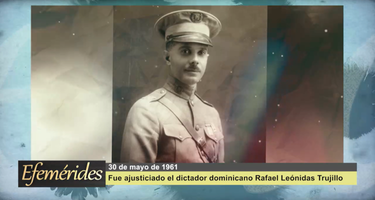 Efemérides 30 de mayo de 1961: fue asesinado el dictador dominicano Rafael Leónicas Trujillo