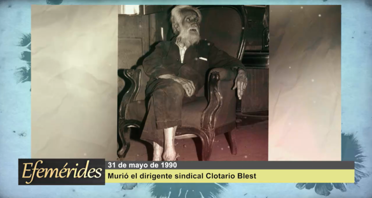 Efemérides 31 de mayo de 1990: murió el dirigente sindical Clotario Blest
