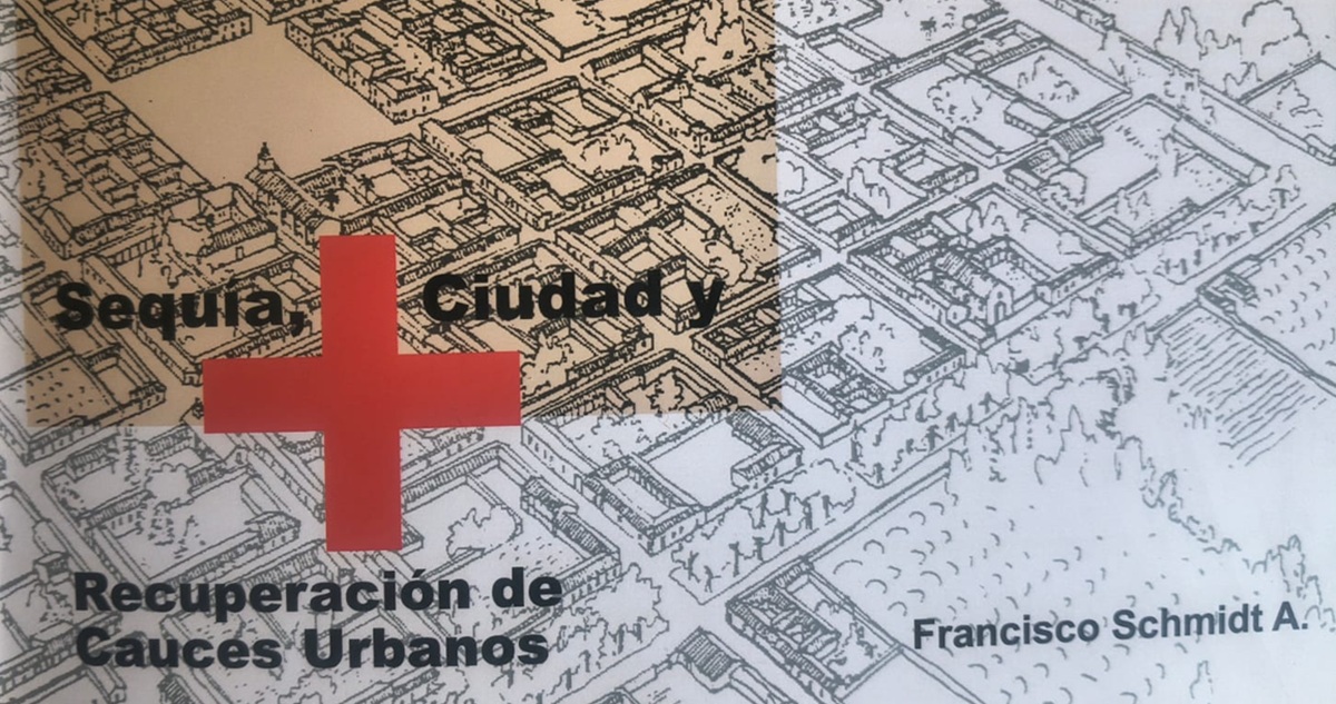 Portada de Sequía, ciudad y recuperación de cauces urbanos, de Francisco Schmidt