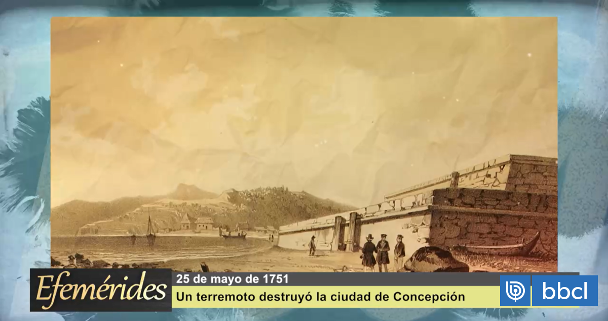 Efemérides 25 de mayo de 1751: un terremoto arrasó la ciudad de ...