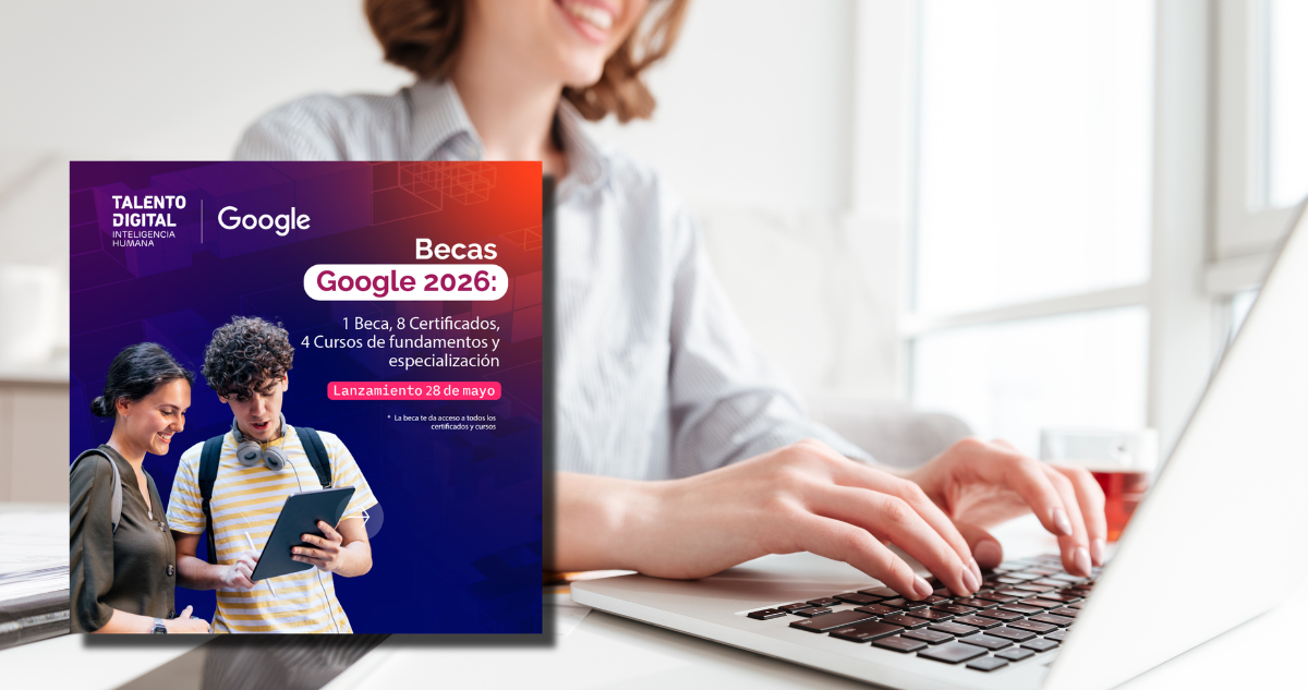 Lanzan 15 mil becas de Google para capacitarse en habilidades digitales e IA: revisa cómo acceder