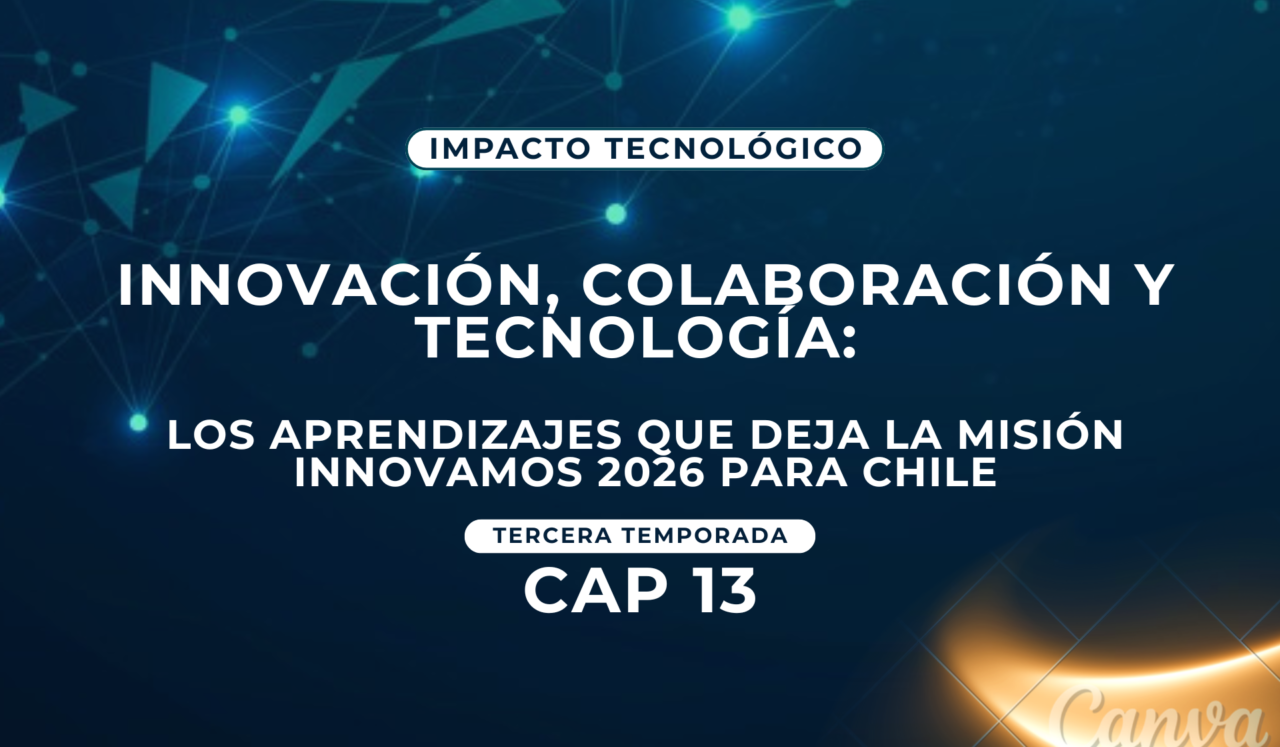 Innovación, colaboración y tecnología: los aprendizajes que deja la Misión Innovamos 2026 para Chile