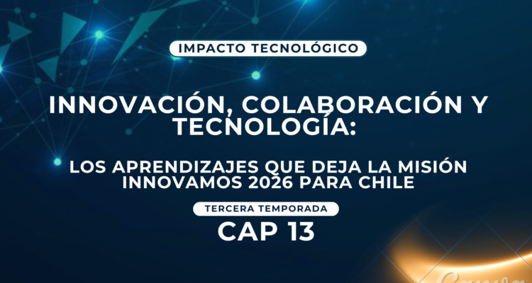 Innovación, colaboración y tecnología: los aprendizajes que deja la Misión Innovamos 2026 para Chile
