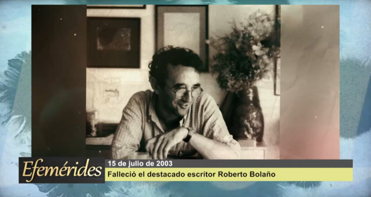 Efemérides 15 de julio de 2003: falleció el destacado escritor chileno Roberto Bolaño