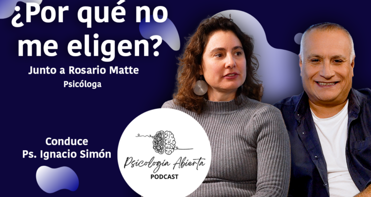 ¿Por qué no me eligen? Con la psicóloga Rosario Matte