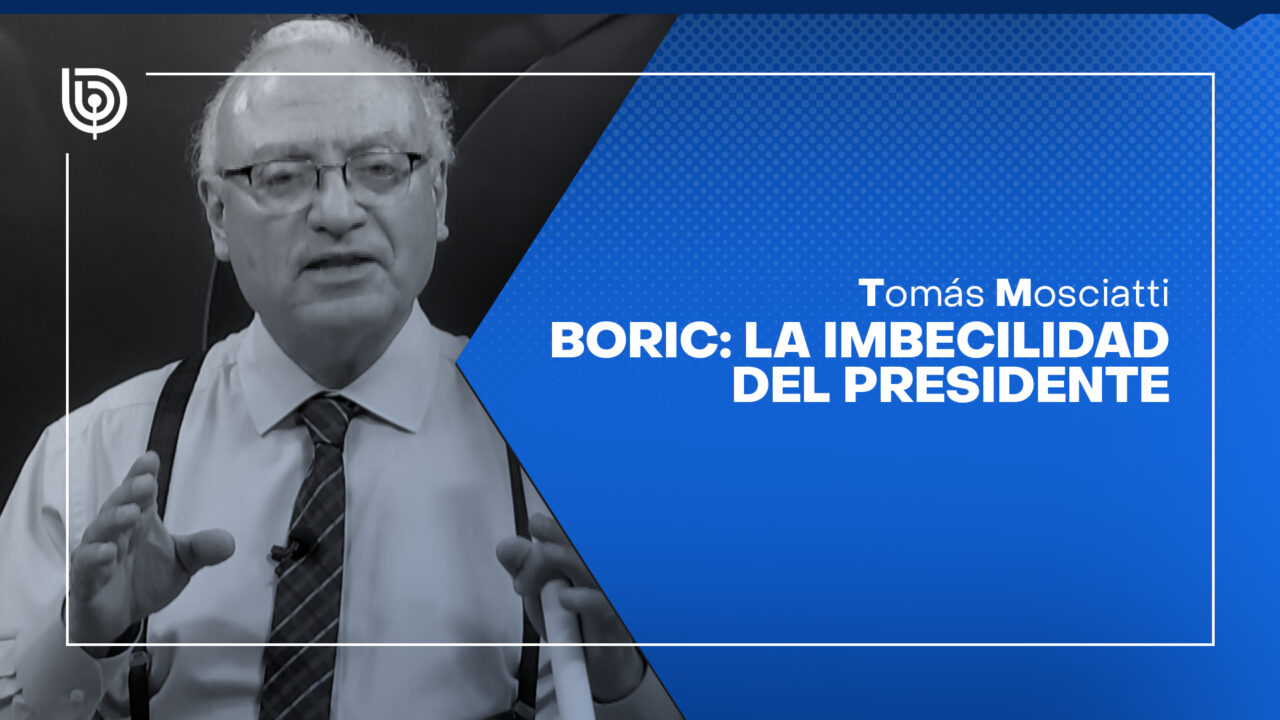 Boric: la imbecilidad del presidente